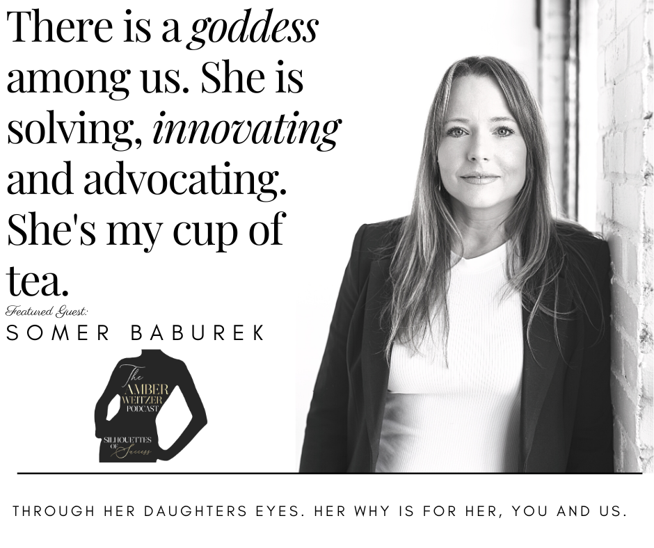 The Amber Weitzer Podcast | Silhouettes of Success | Somer Baburek | Episode 109