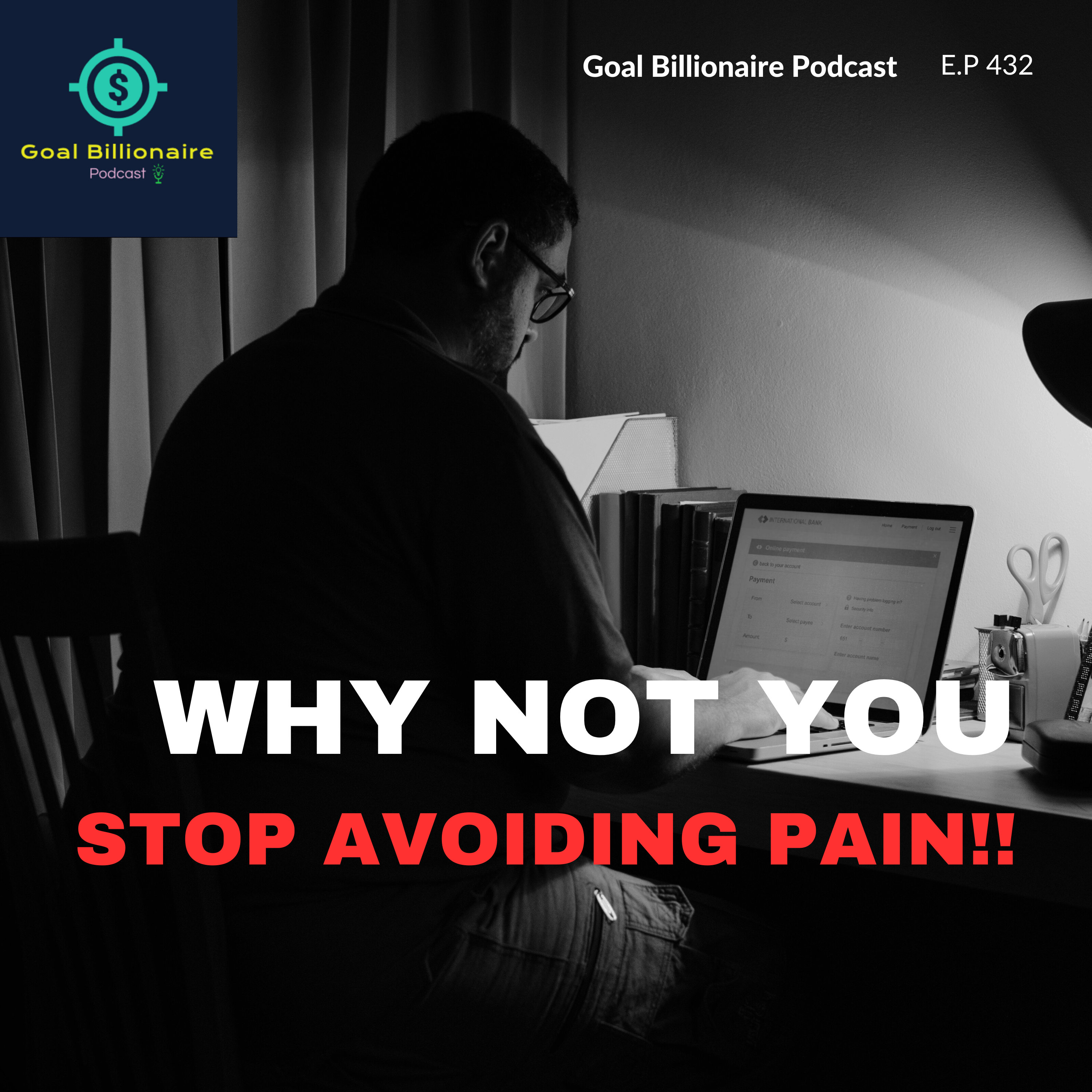cover of episode Why not YOU? Stop Avoiding Pain: The Brutal Truth About Success and Growth | Goal Billionaire Podcast