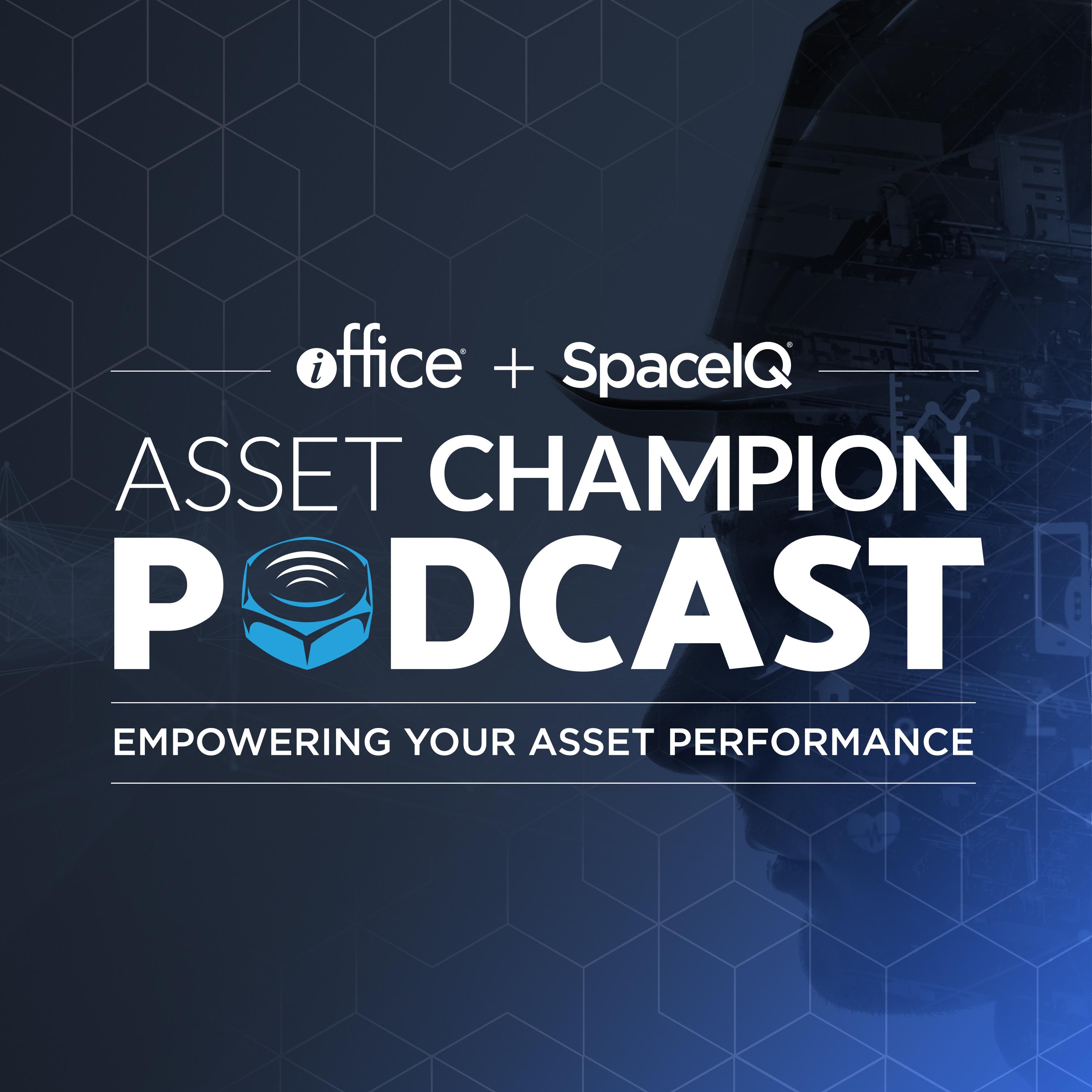 Asset Champion Podcast | Physical Asset Management | Facility Management | Facilities Maintenance and Operations