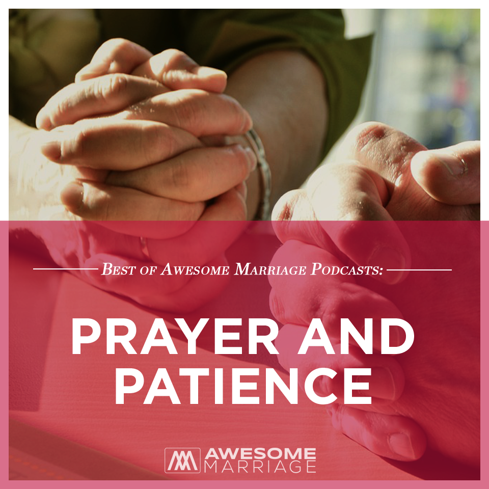 Best of Podcast: Prayer & Patience