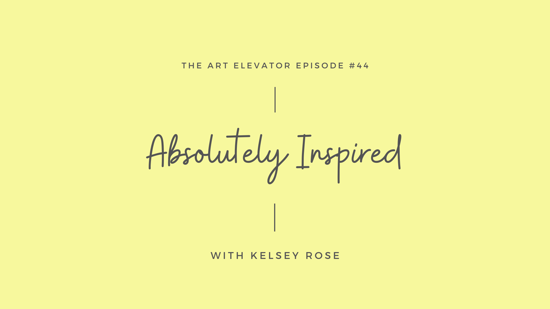 Absolutely Inspired with Kelsey Rose
