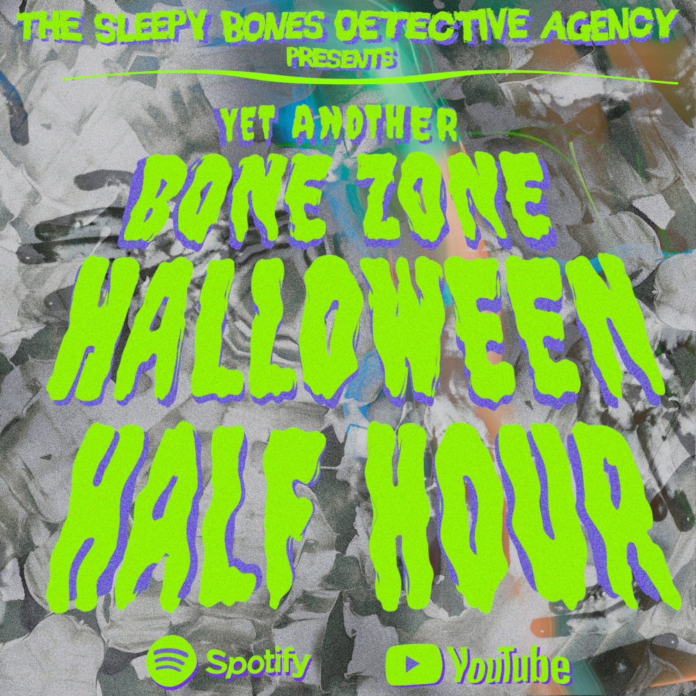 YET ANOTHER BONE ZONE HALLOWEEN HALF HOUR!!!