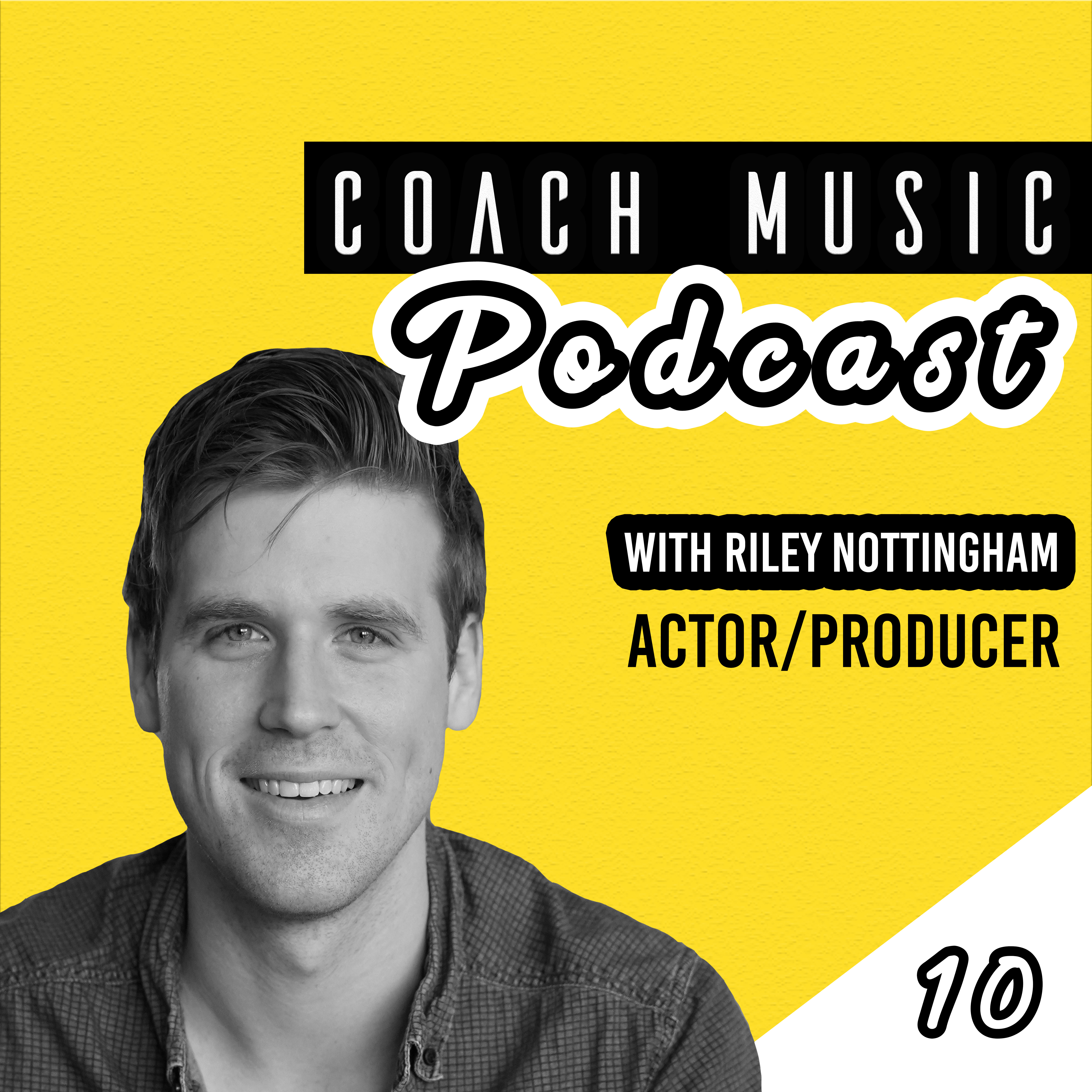 10: Riley Nottingham // How To Create Your Own Career As An Actor And Producer