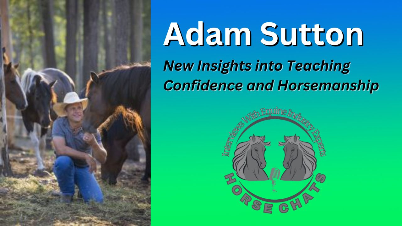 0973: Adam Sutton 2 - New Insights into Teaching Confidence and Horsemanship with Adam Sutton