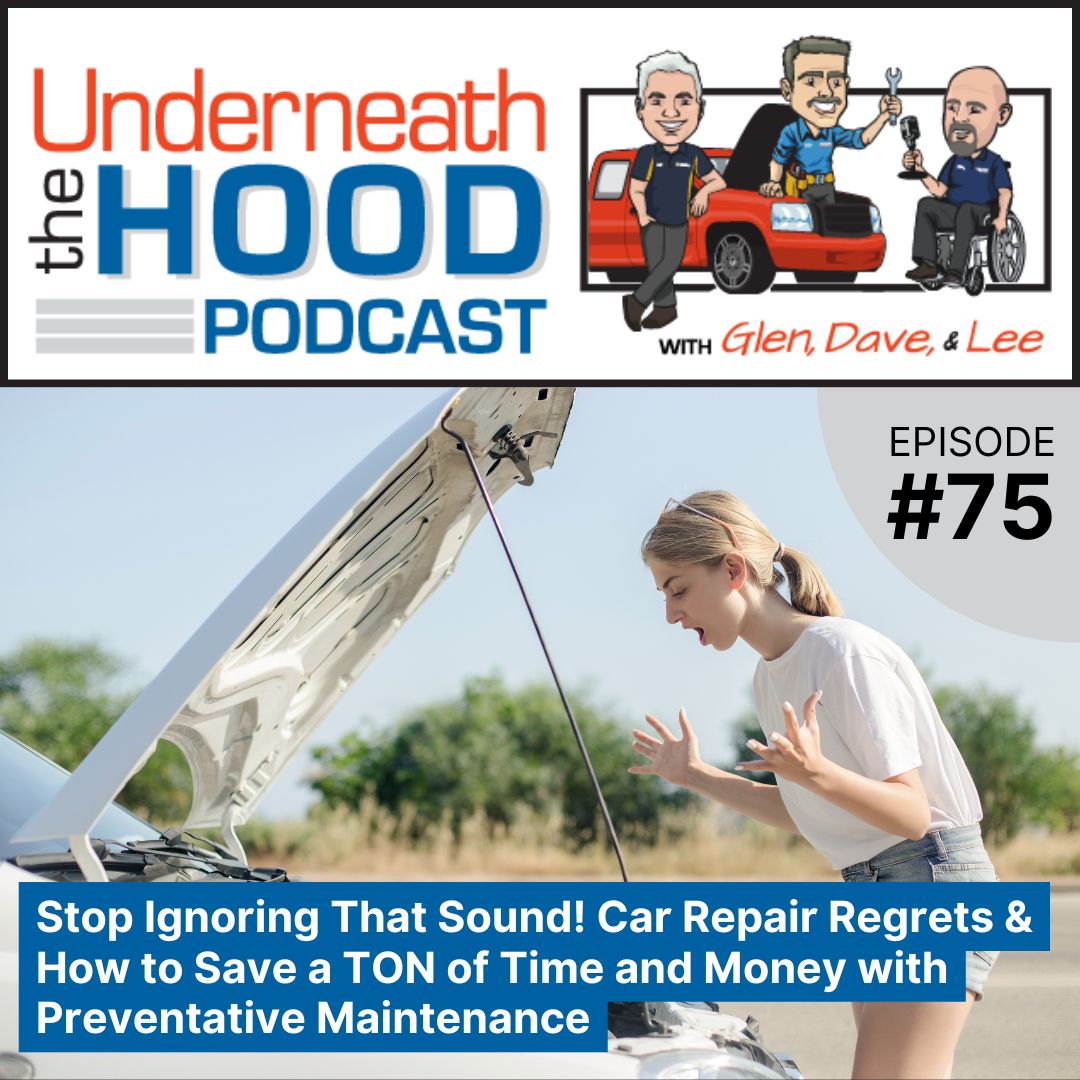 Stop Ignoring That Sound! Car Repair Regrets & How to Save a TON of Time and Money with Preventative Maintenance