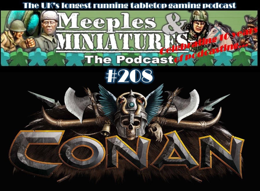 Meeples & Miniatures - Episode 208 - Conan Boardgame Review