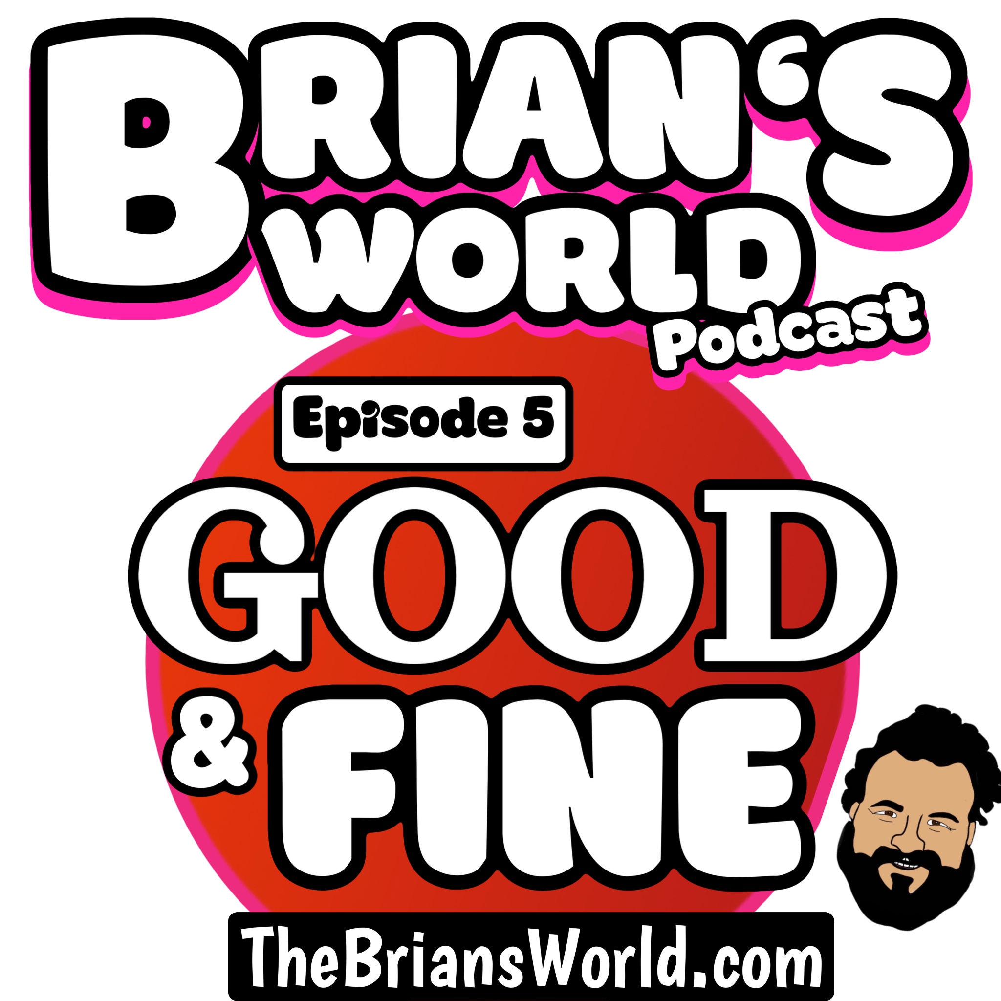 Episode 05 - Good & Fine