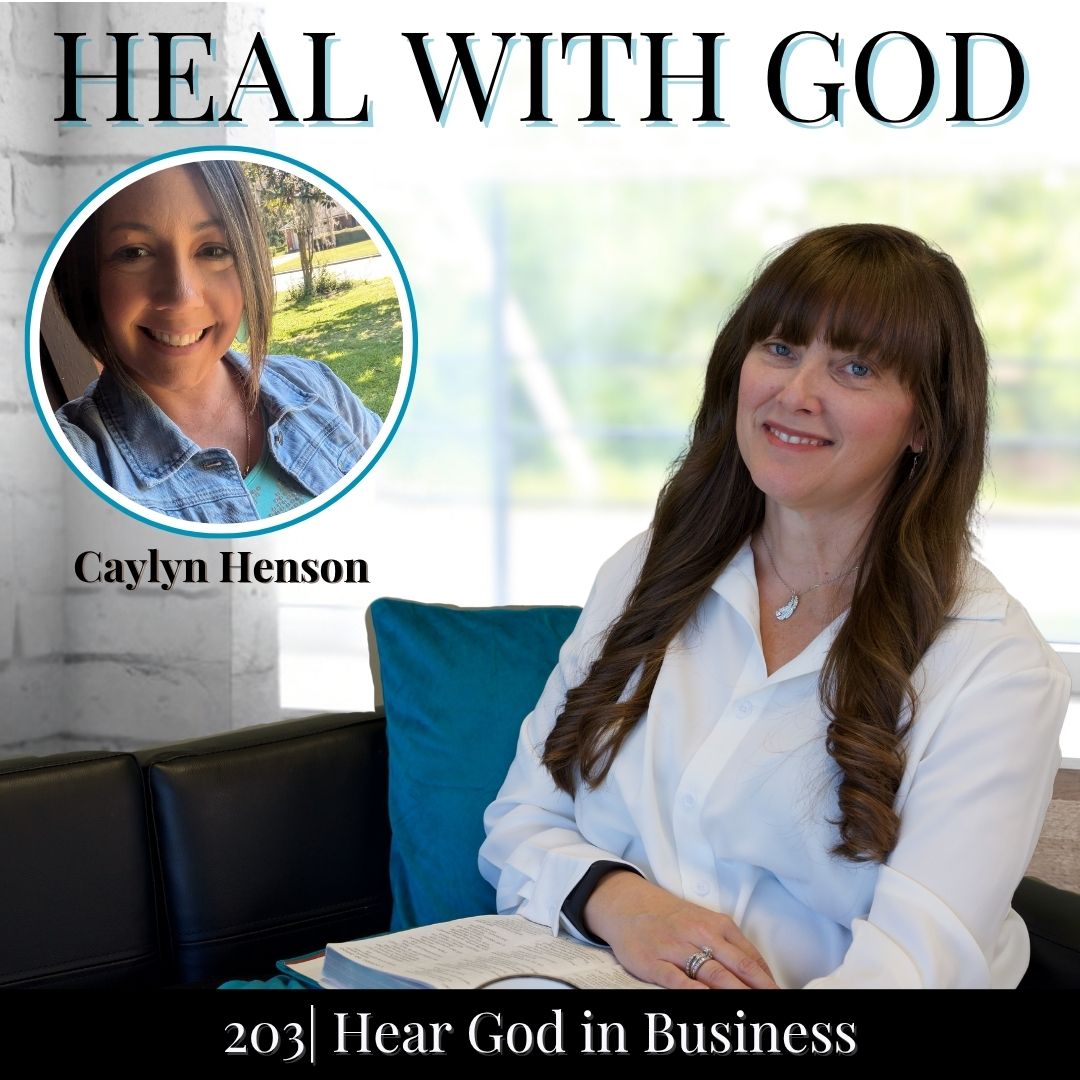 203| Is It God or Just a Good Idea? Prophetic Discernment to Hear God in Business w/ Caylyn Henson