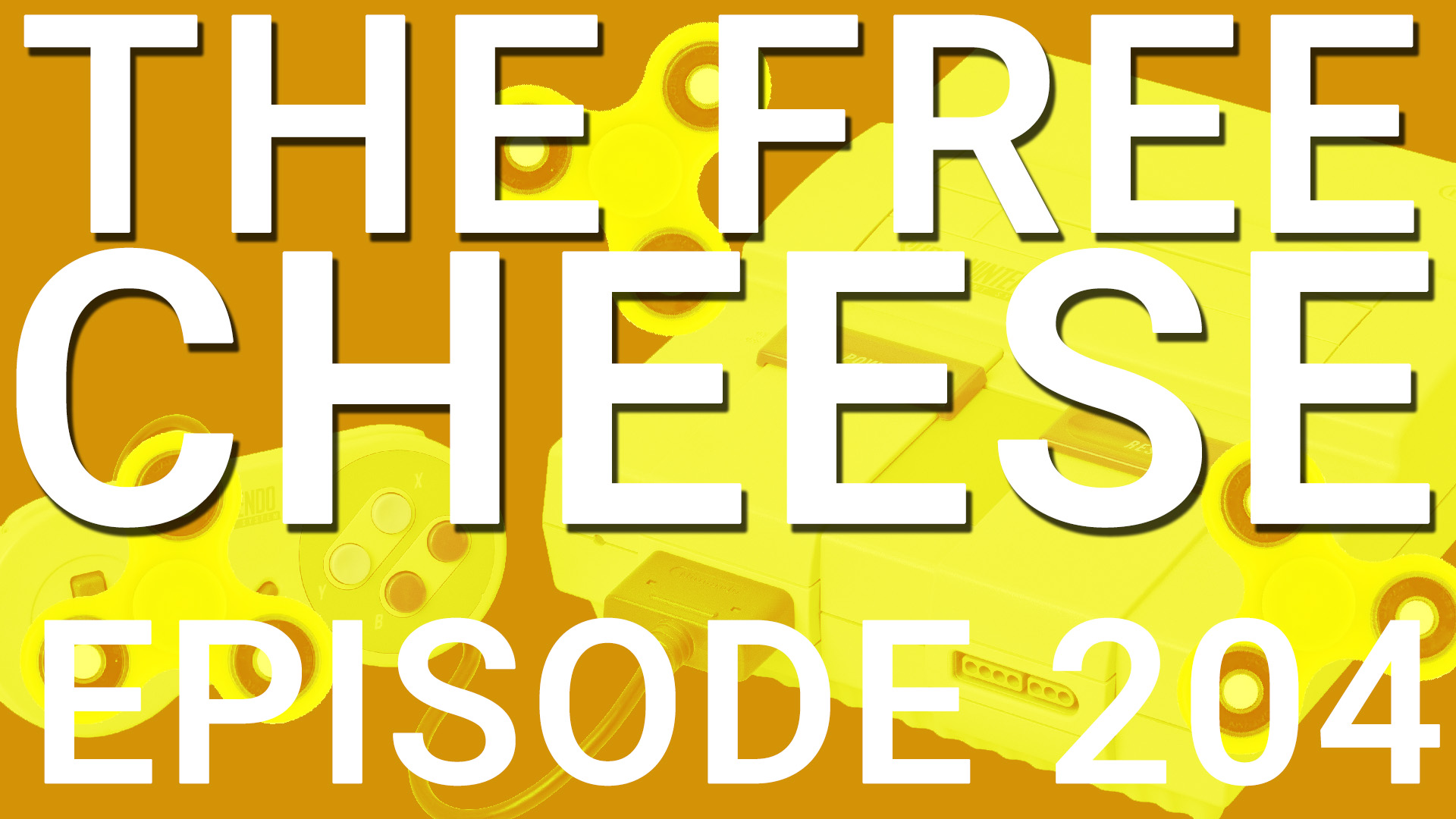 The Free Cheese Episode 204: Super Nintendo Fidget Spinner (Classic Edition)