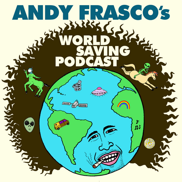 Andy Frasco\'s World Saving Podcast