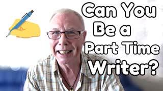 Can You Really Be a Part-Time Writer?