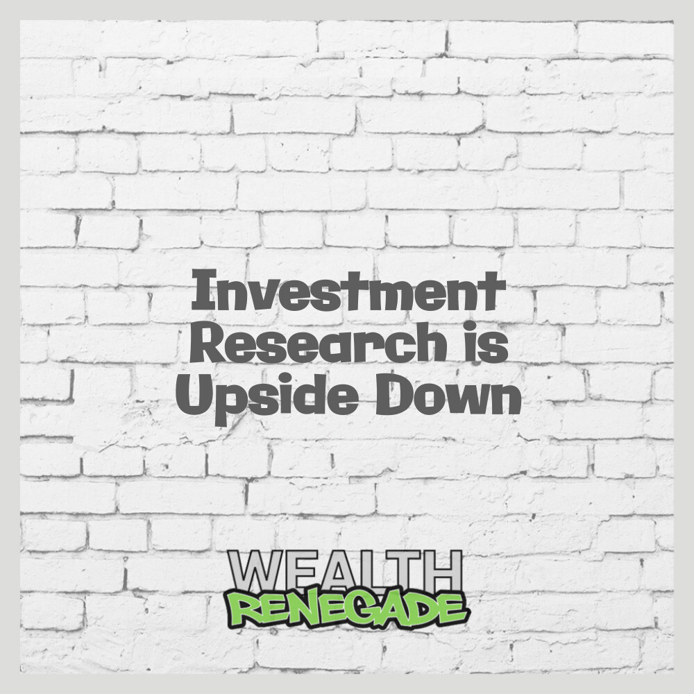 Episode 45 - Investment Research is Upside Down