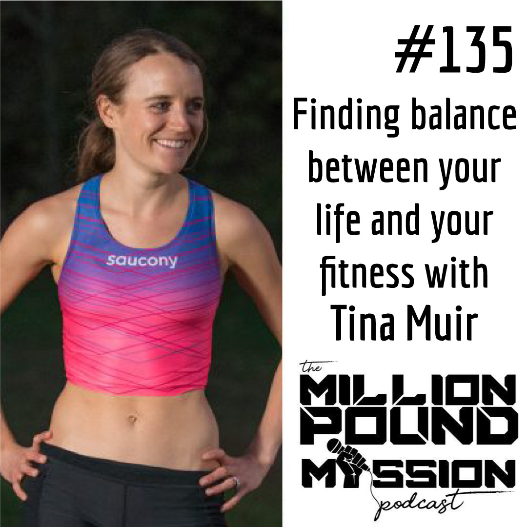 135: Finding balance between your life and your fitness with Tina Muir