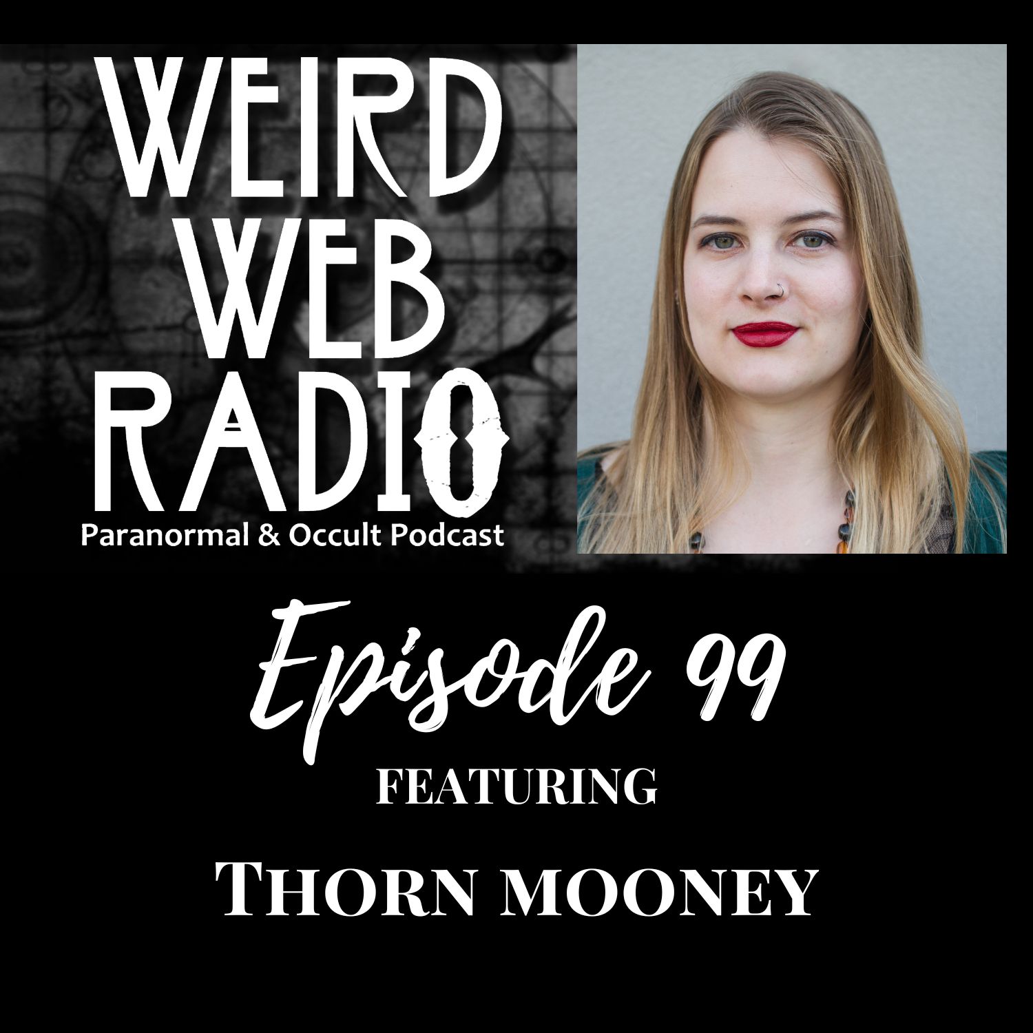 Episode 99 - Thorn Mooney - The Sovereign And Emotional Power of Witchcraft Episode 99 - Thorn Mooney - The Sovereign And Emotional Power of Witchcraft