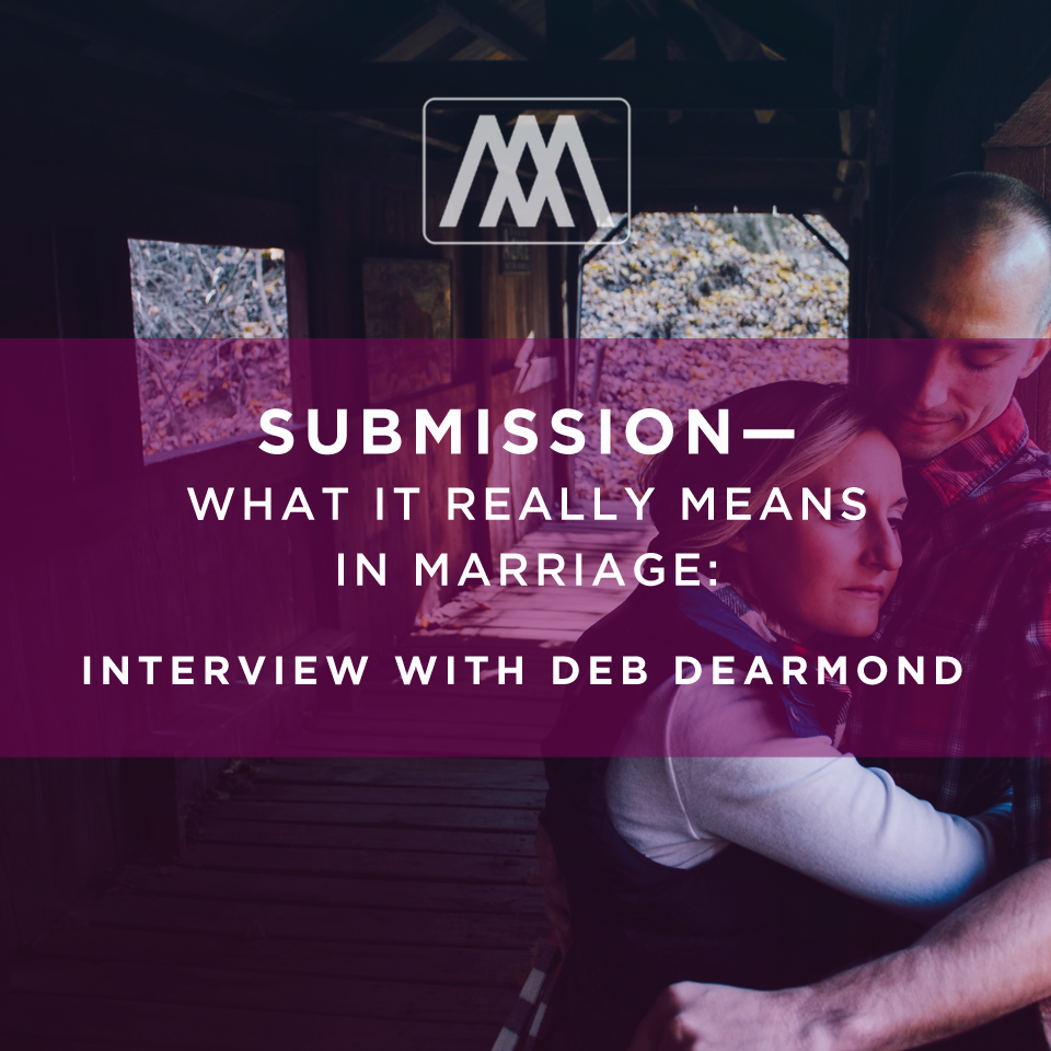 cover of episode Submission: What It Really Means In Marriage - Interview with Deb Dearmond | Ep. 61