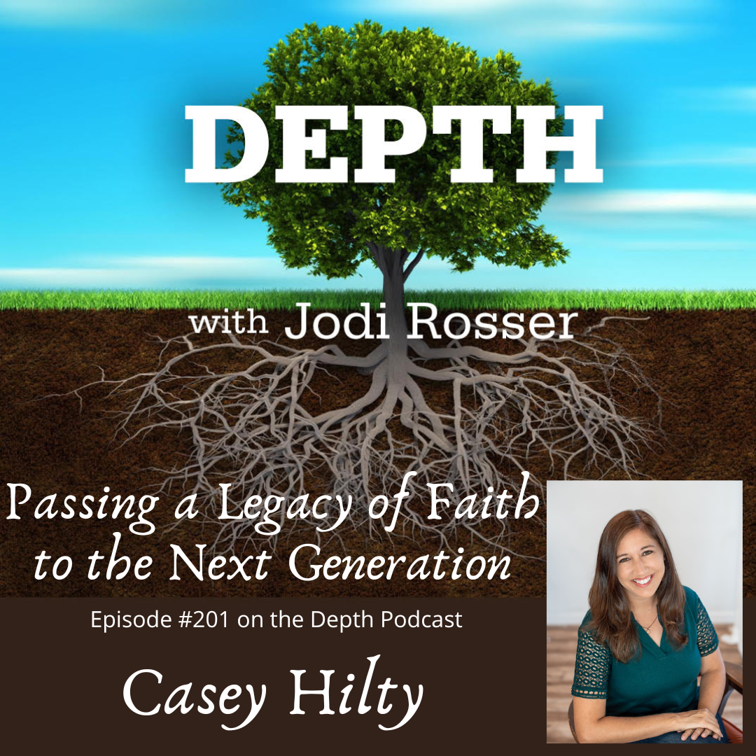 201. Passing a Legacy of Faith to the Next Generation -- Casey Hilty