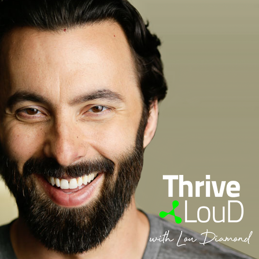 Thrive LouD with Lou Diamond