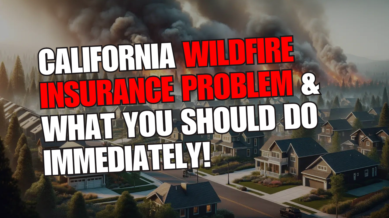 California Wildfire Insurance Problem and What You Should Do Immediately!