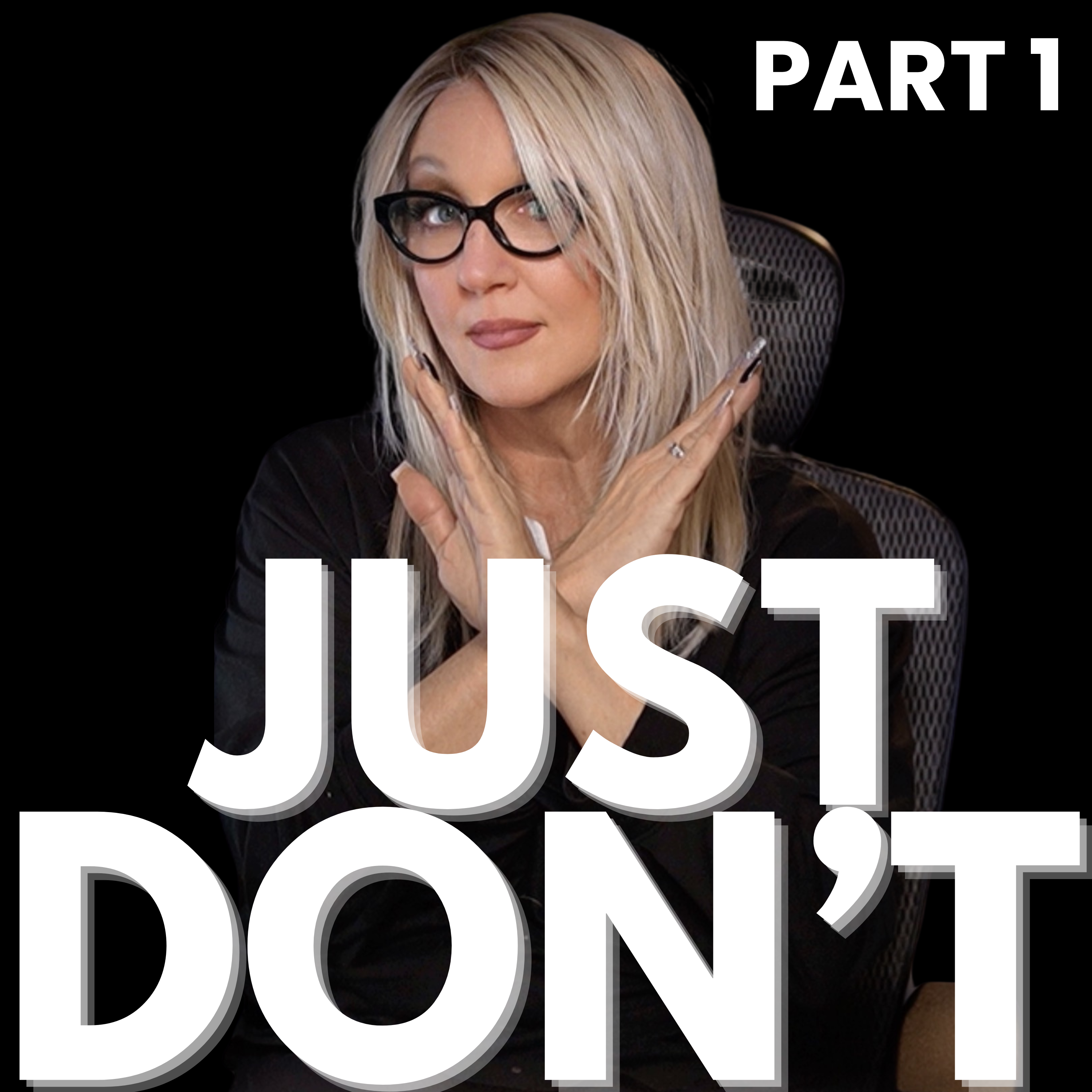 Just Don't (part 1)