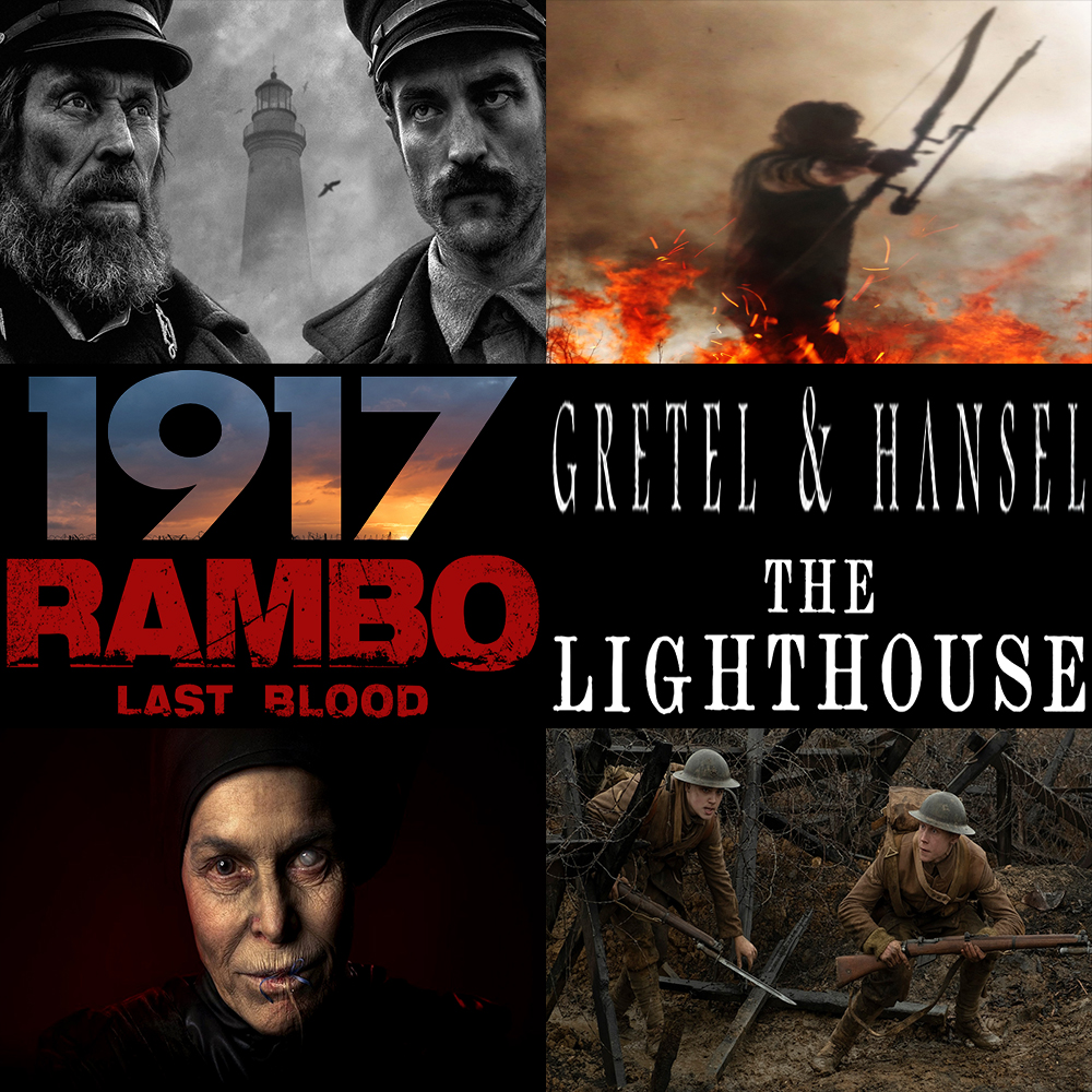 Week 163: (Gretel & Hansel (2020), The Lighthouse (2019), 1917 (2019), Rambo: Last Blood (2019))
