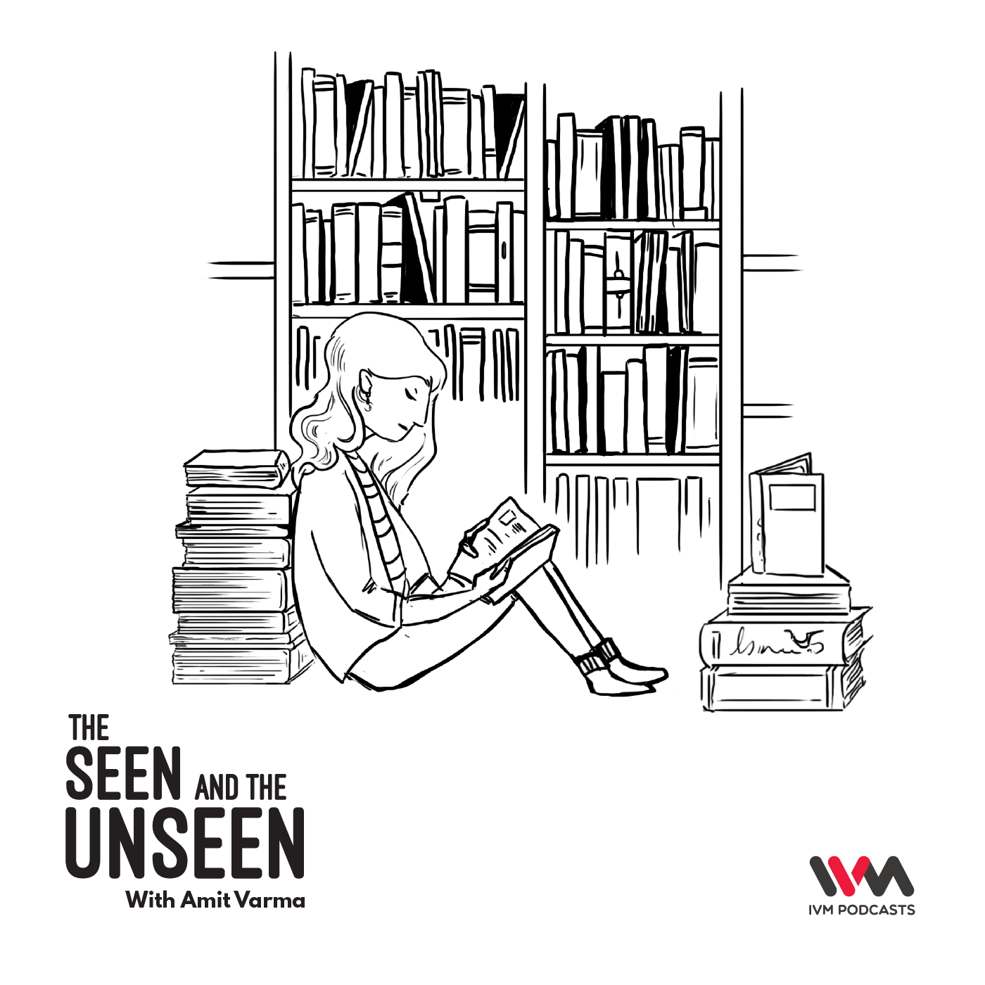 The Seen and the Unseen - hosted by Amit Varma