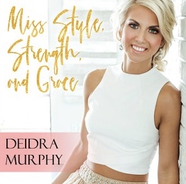 Miss Style, Strength and Grace with Deidra Murphy