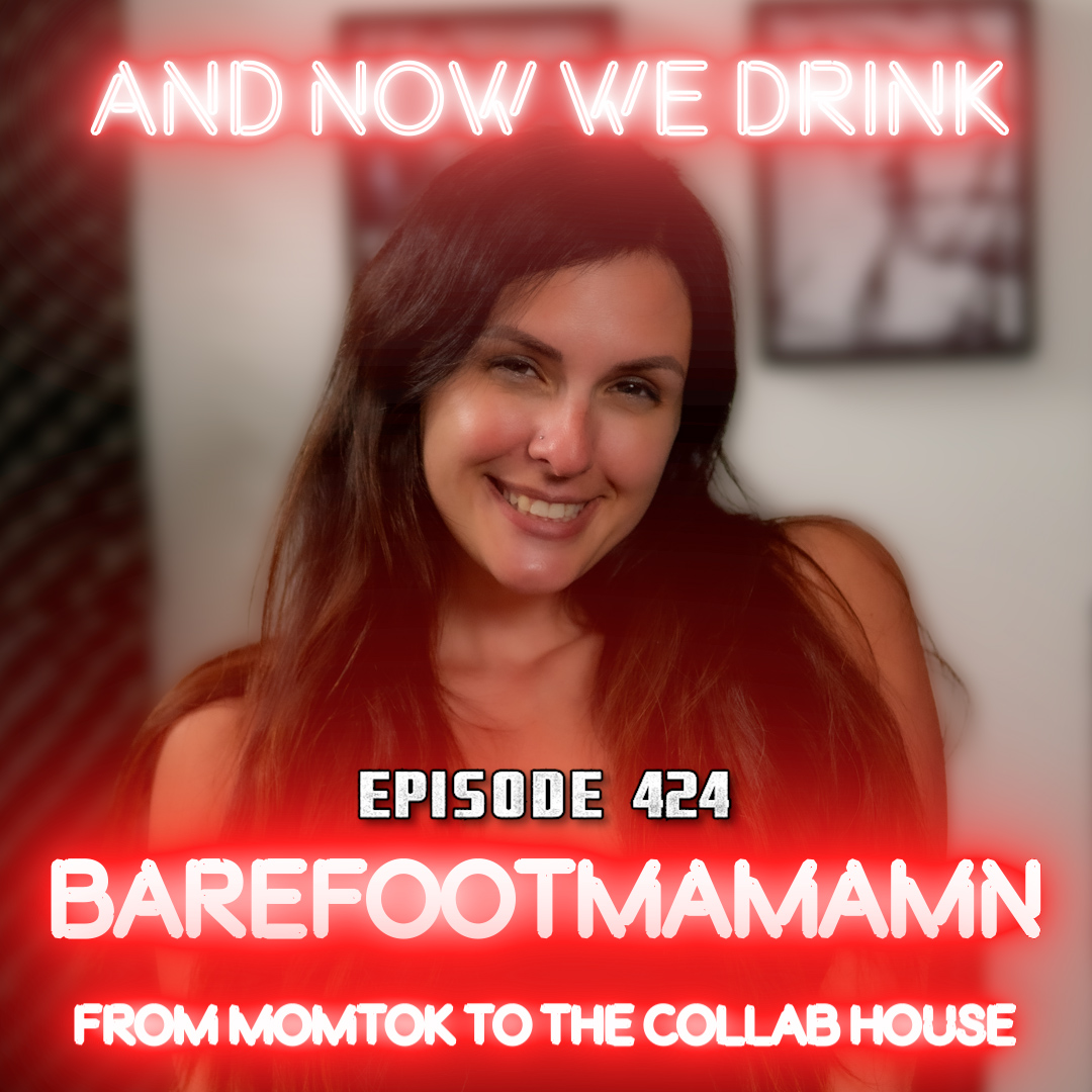 And Now We Drink Episode 424: With BarefootMamaMn