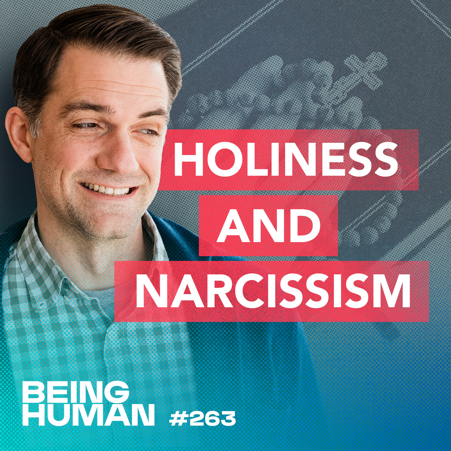 Episode 263: Holiness and Narcissism: Undoing the Knots with Awareness, Self-Determination, Empathy and Our Lady