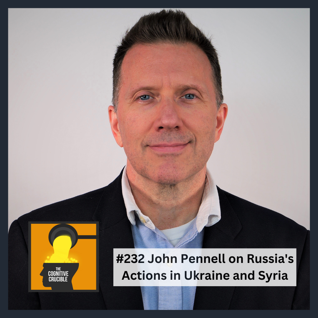 #232 John Pennell on Russia's Actions in Ukraine and Syria