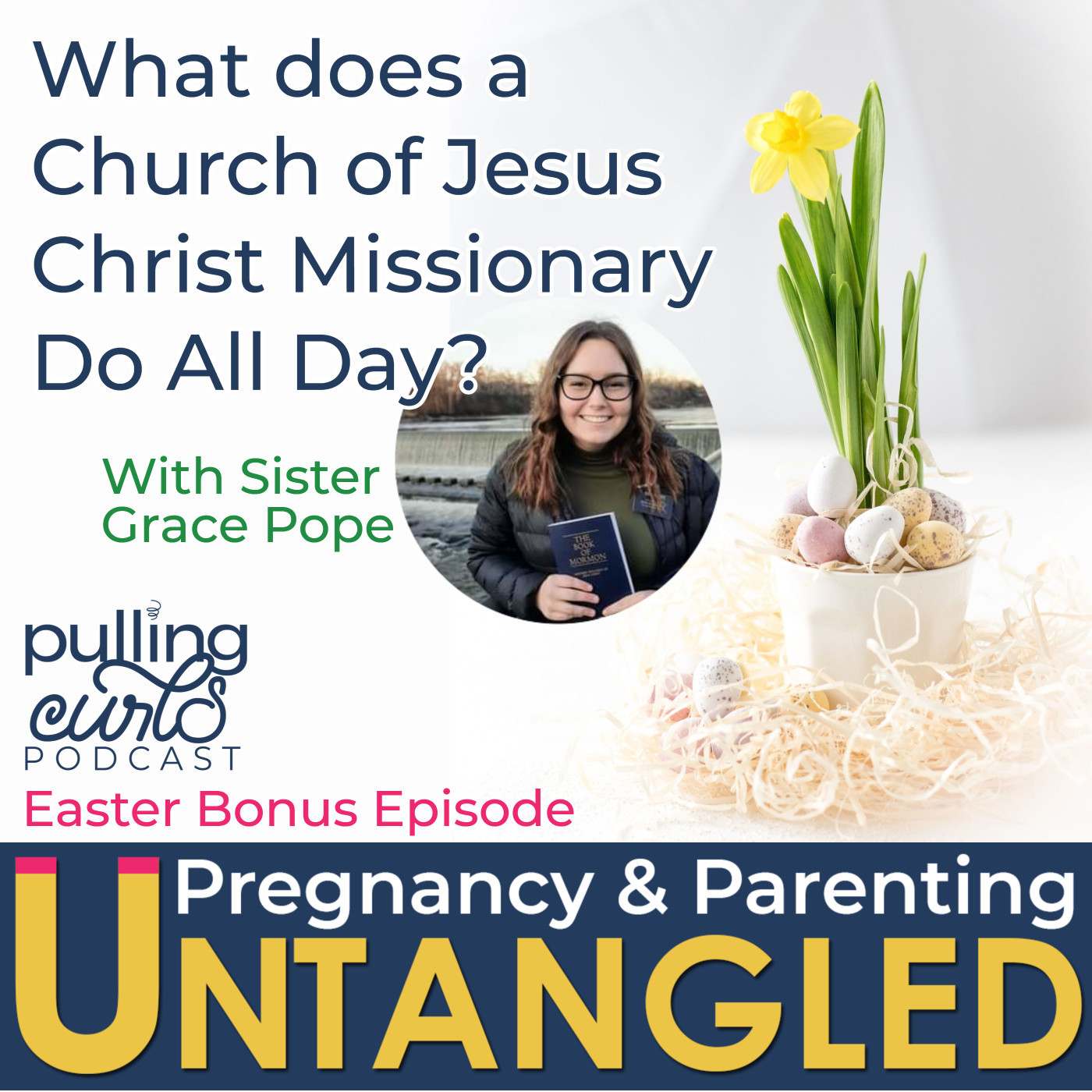 What does a Church of Jesus Christ Missionary Do All Day? — Bonus Easter Episode with Sister Pope