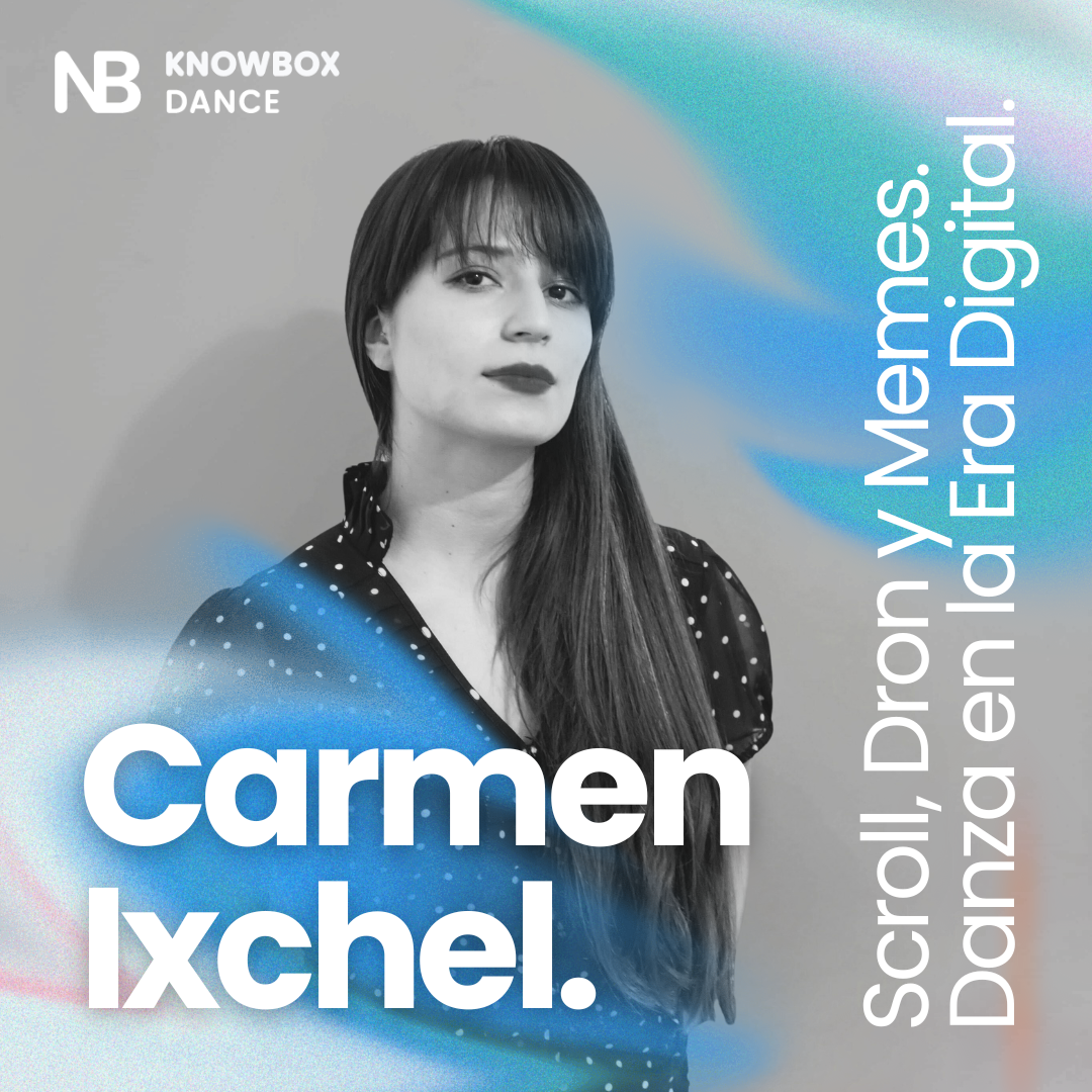 Scroll, Dron y Memes. Danza en la Era Digital, con Carmen Ixchel