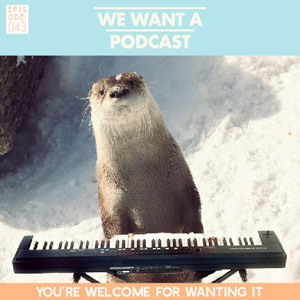 We Want A Podcast