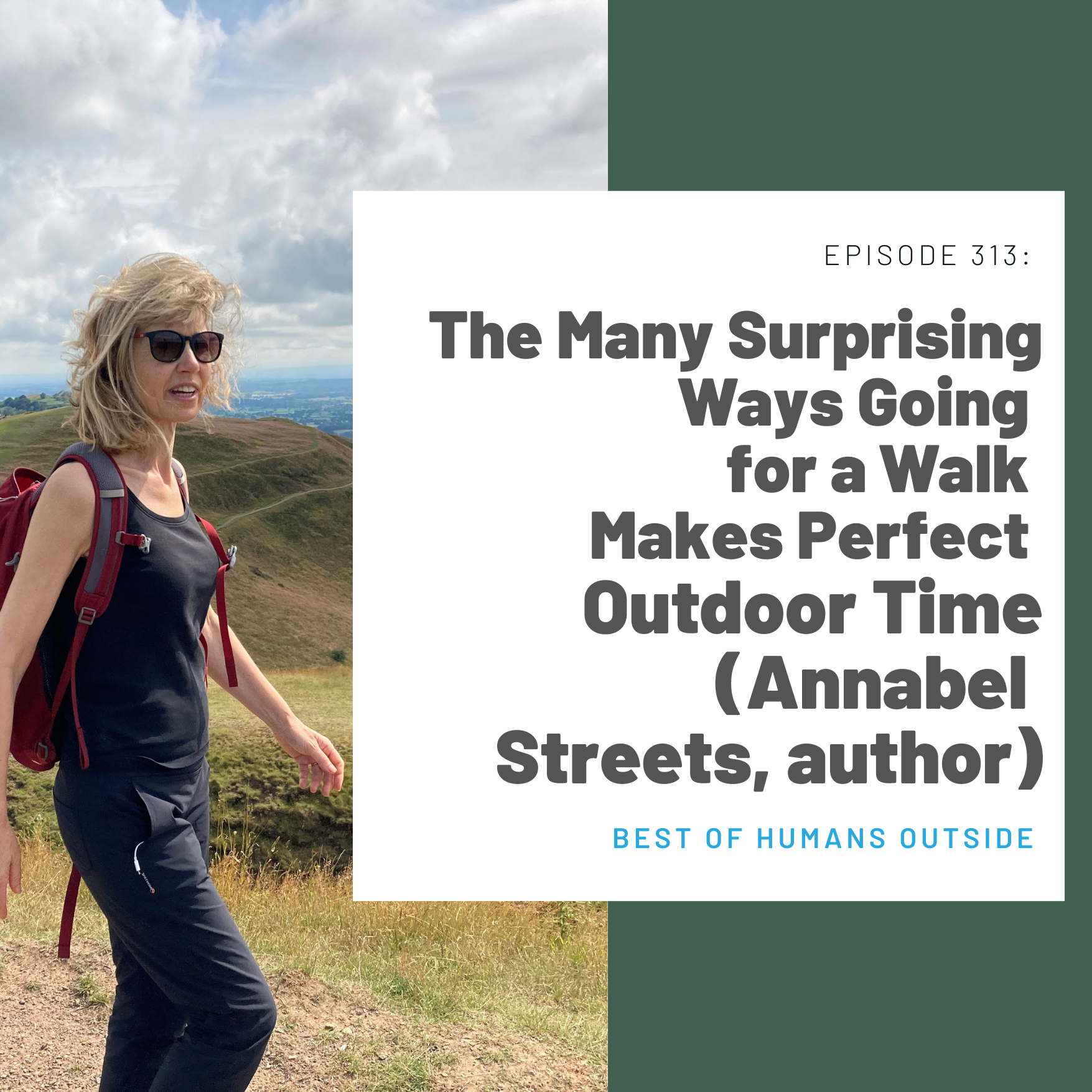 313 Best Of: The Many Surprising Ways Going for a Walk Makes Perfect Outdoor Time (Annabel Streets, author)