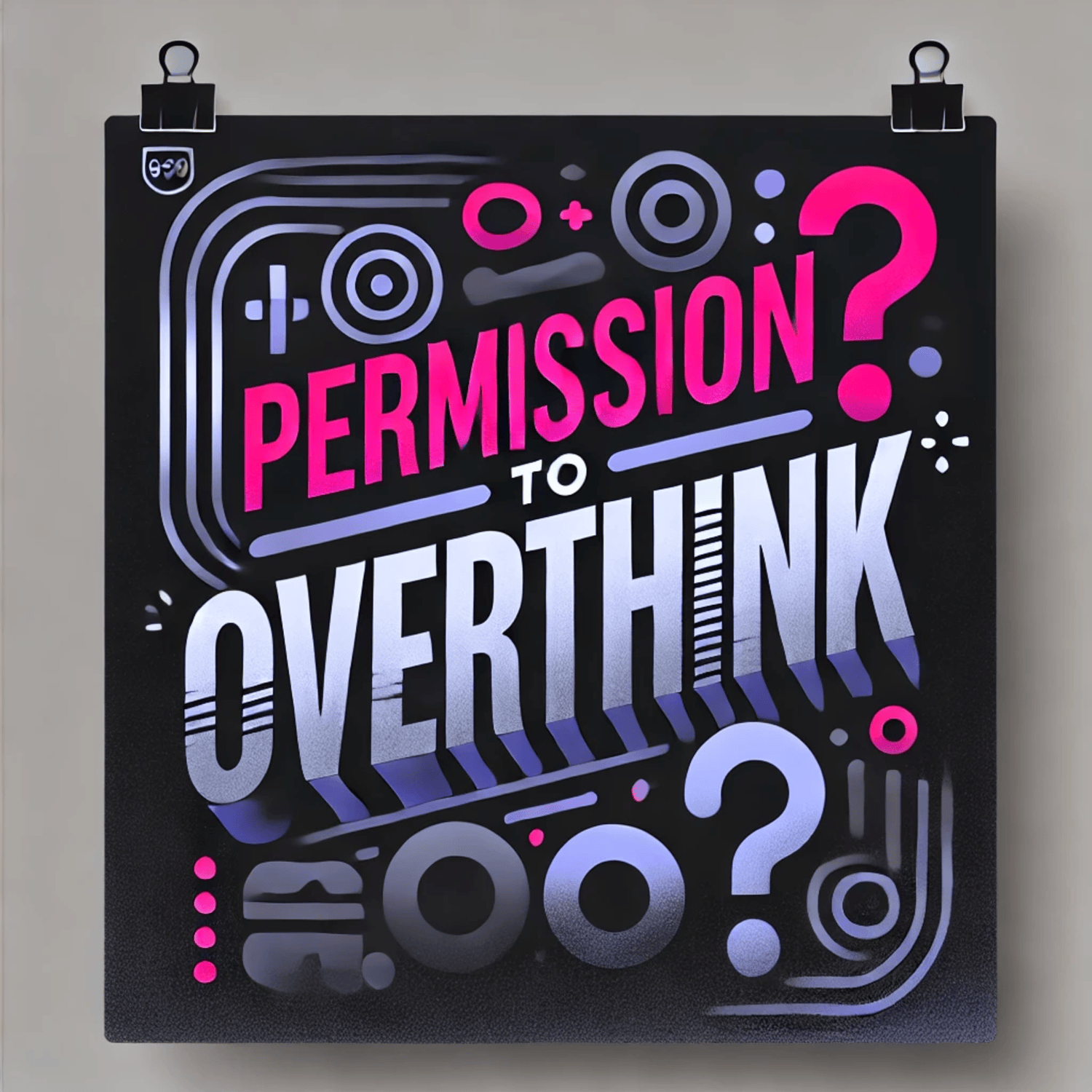 Permission To Overthink