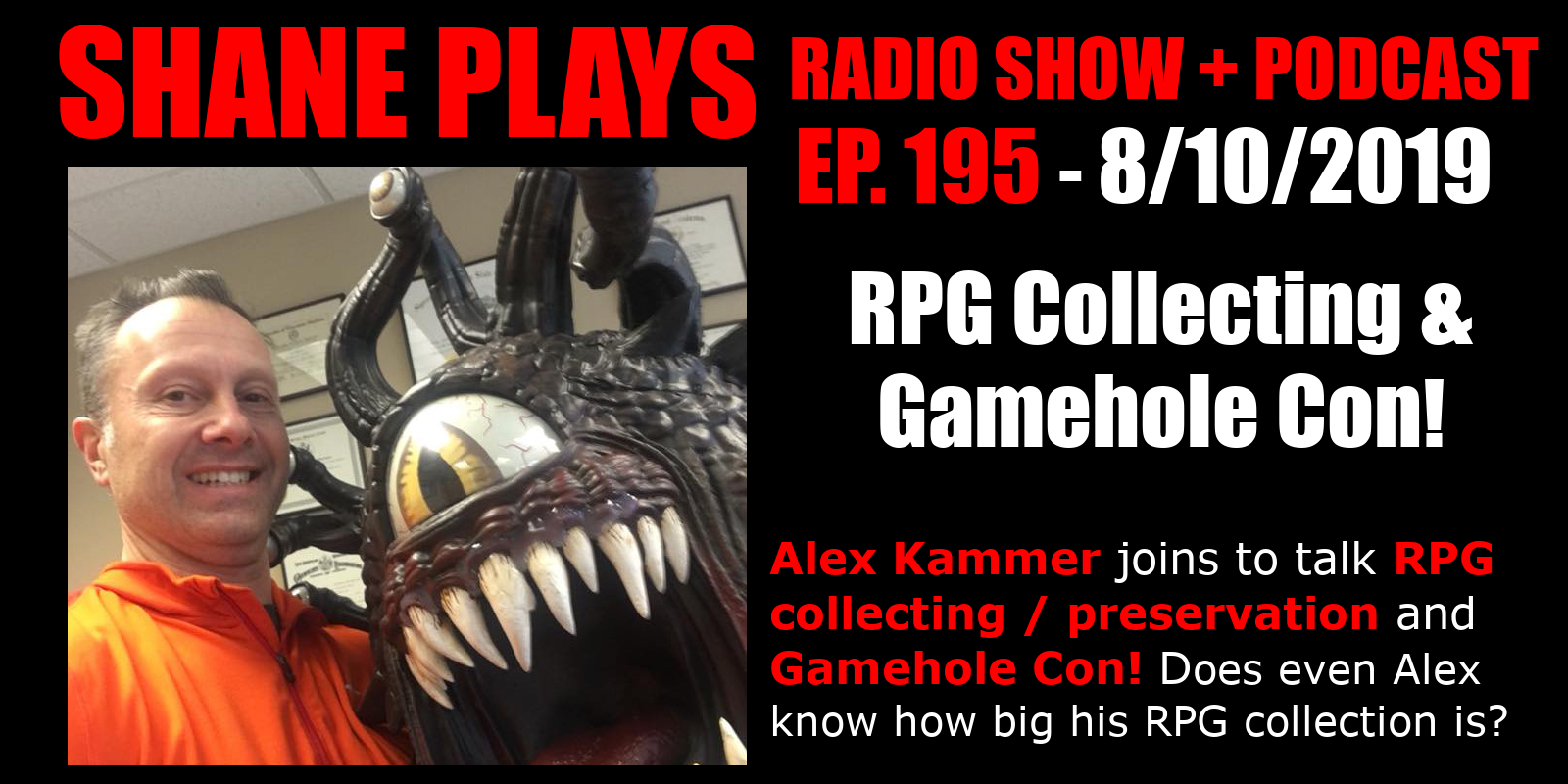 RPG Collecting & Gamehole Con With Alex Kammer! - Episode 195 - 8/10/2019