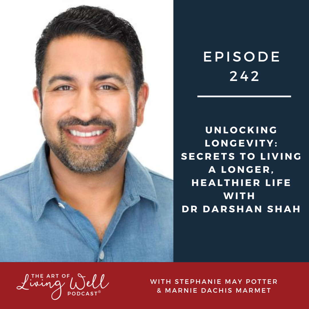 E242: Unlocking Longevity: Secrets to Living a Longer, Healthier Life with Dr. Darshan Shah