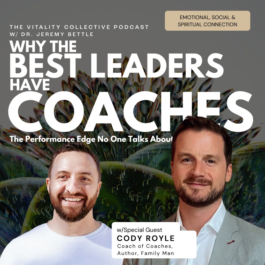 EP 29: Why the Best Leaders Have Coaches: The Performance Edge No One Talks About with Cody Royle