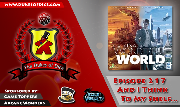 Dukes of Dice - Ep. 217 - And I Think to My Shelf...