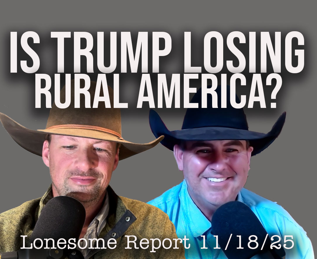 Is President Trump Losing Support in Rural America - Lonesome Report - 11/18/25 Is President Trump Losing Support in Rural America - Lonesome Report - 11/18/25