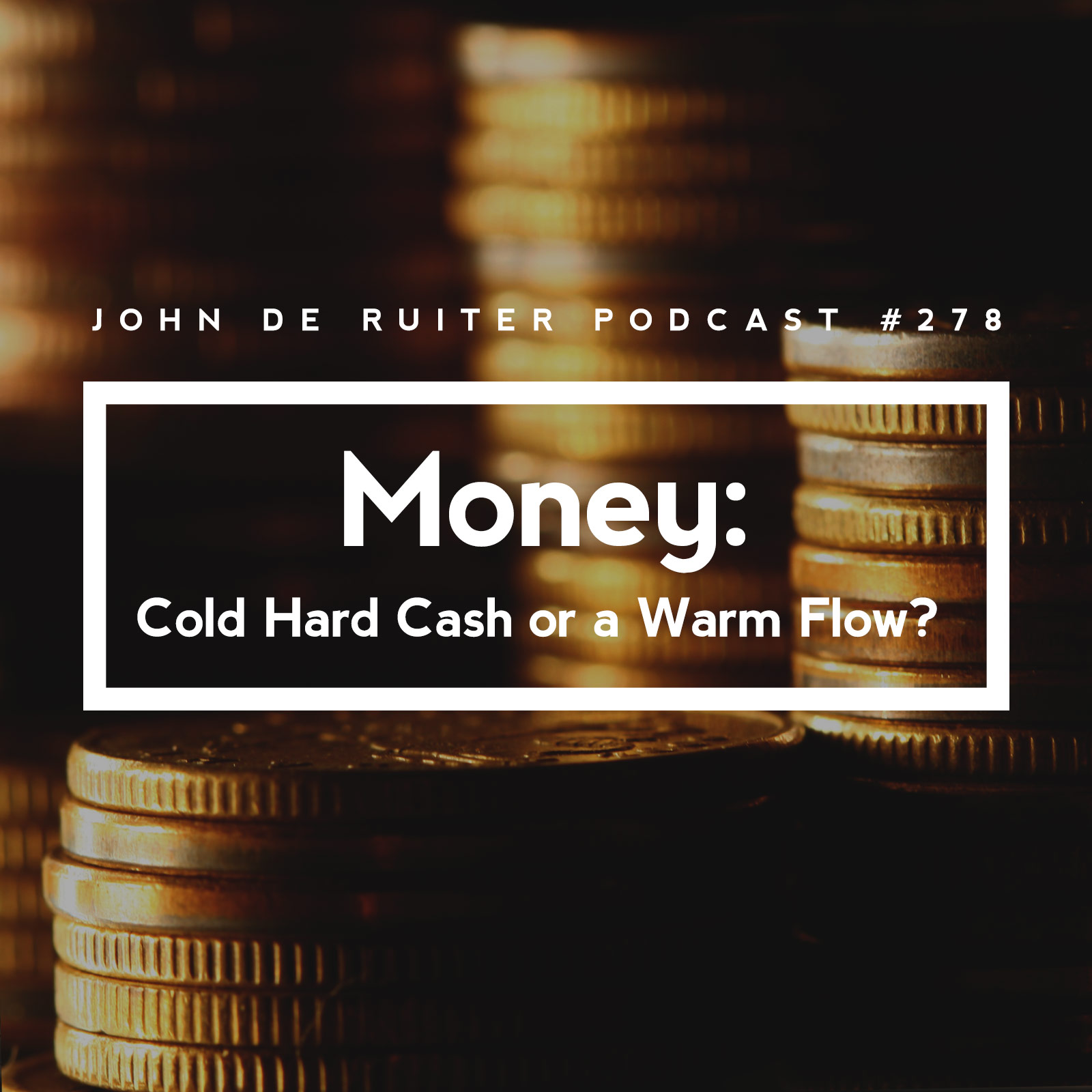 JdR Podcast 278 - Money: Cold Hard Cash or a Warm Flow?