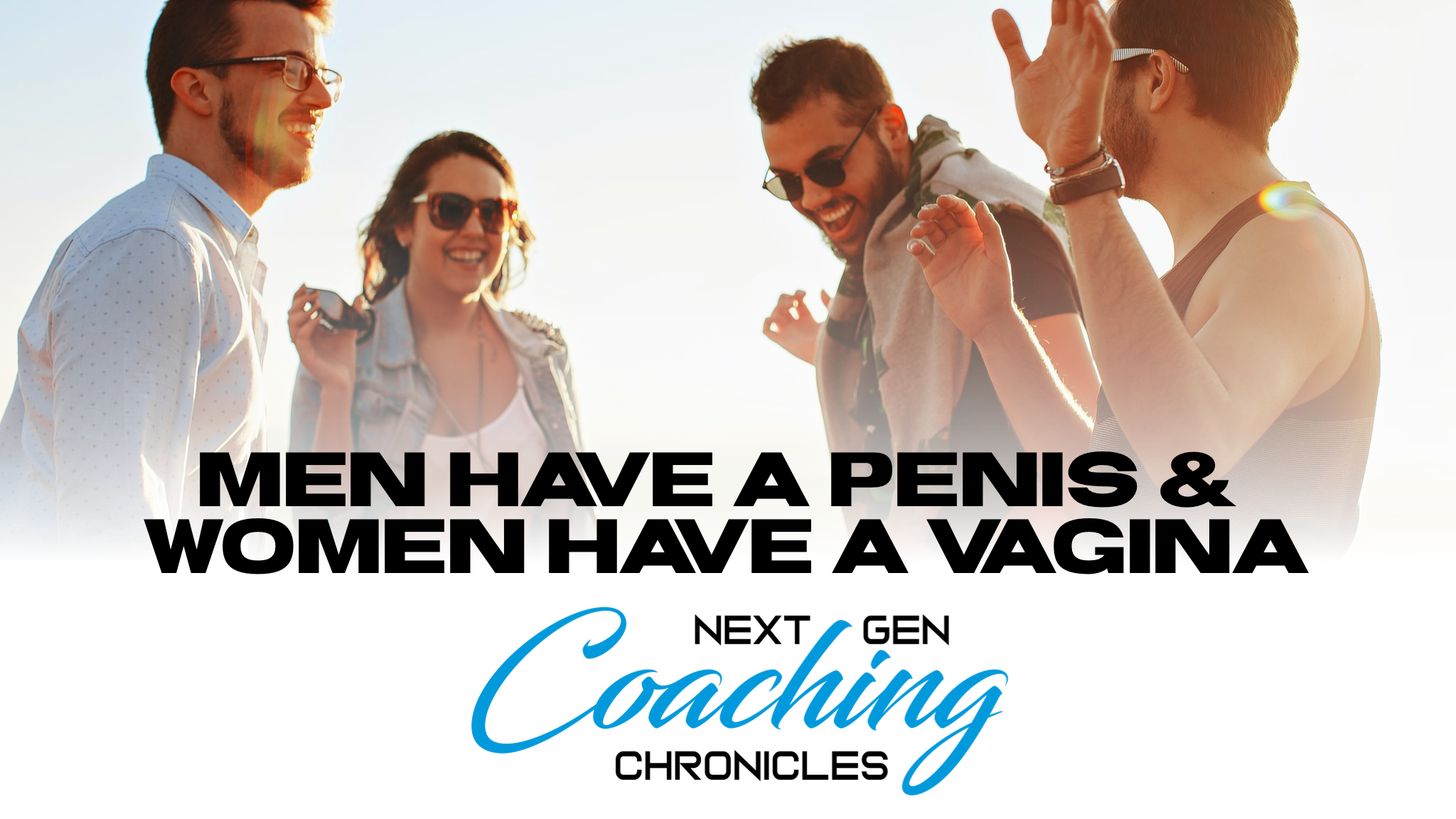 Men Have a Penis & Women Have a Vagina