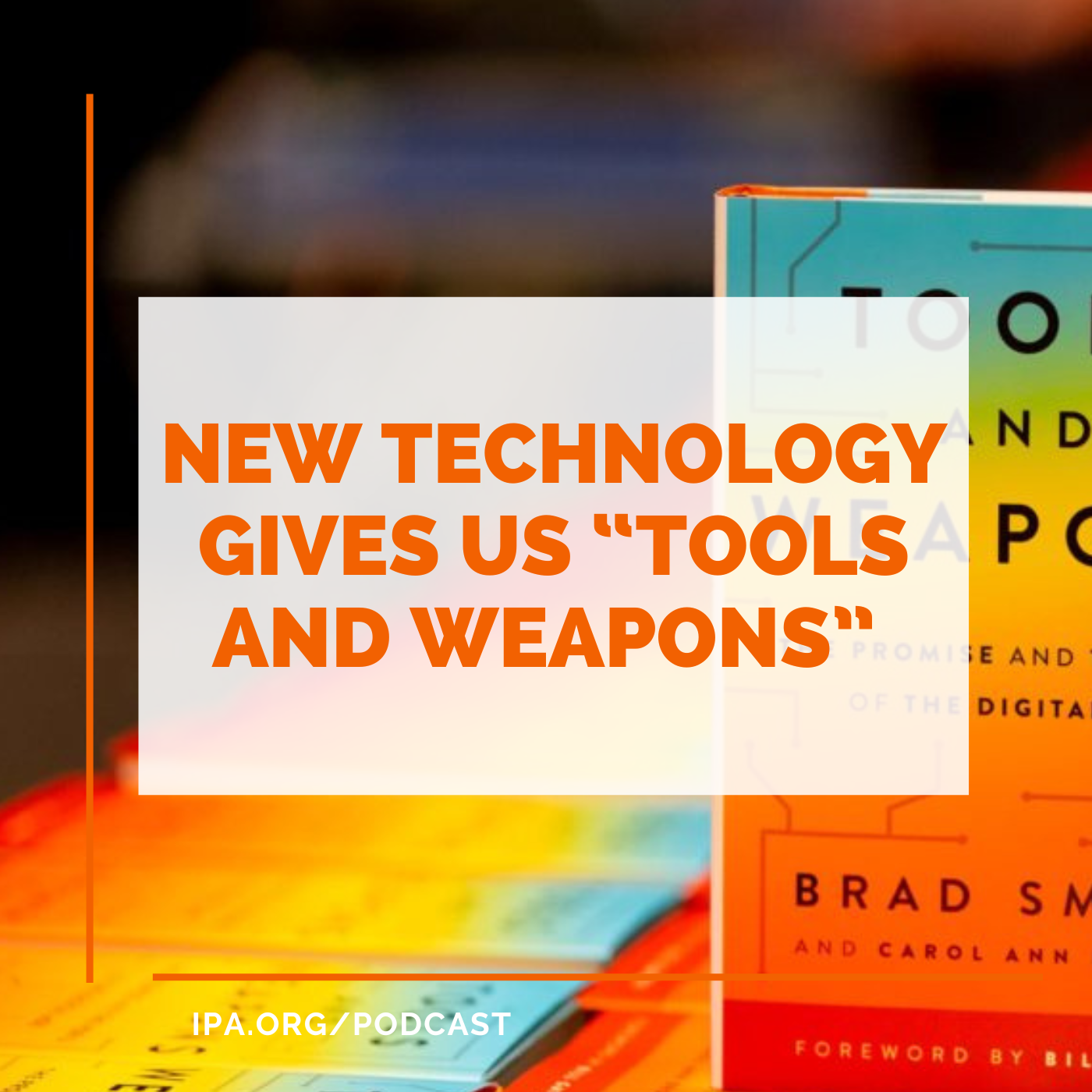 New Technology gives us “Tools and Weapons”