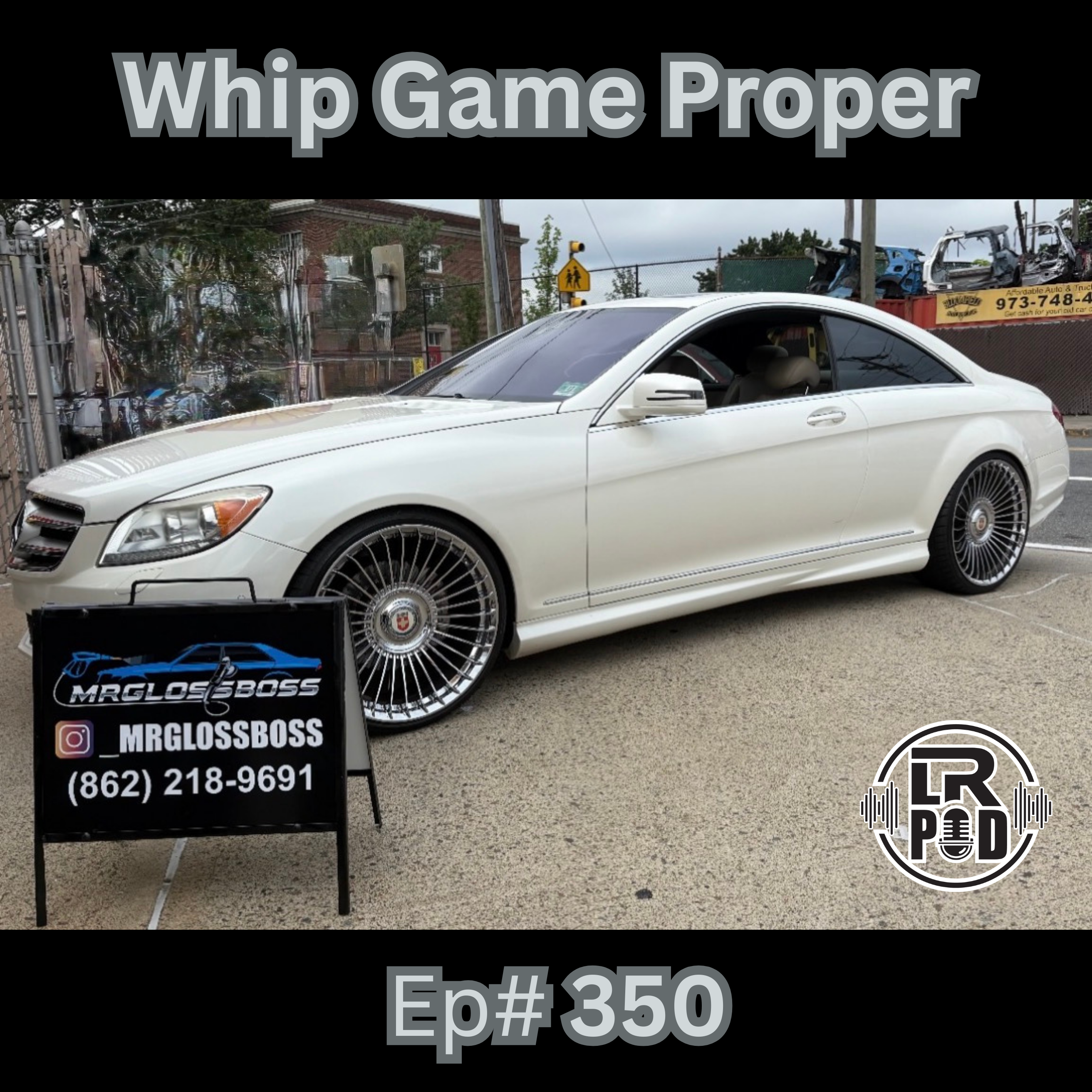 #350  -  Whip Game Proper with Mr Gloss Boss