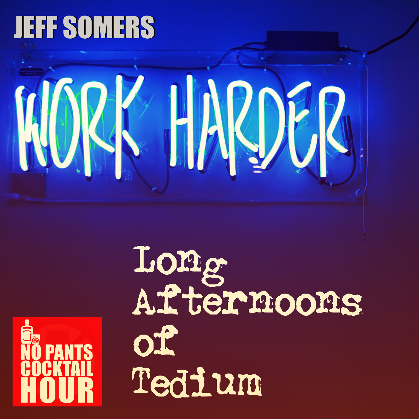 The No Pants Cocktail Hour Episode 17: Long Afternoons of Tedium
