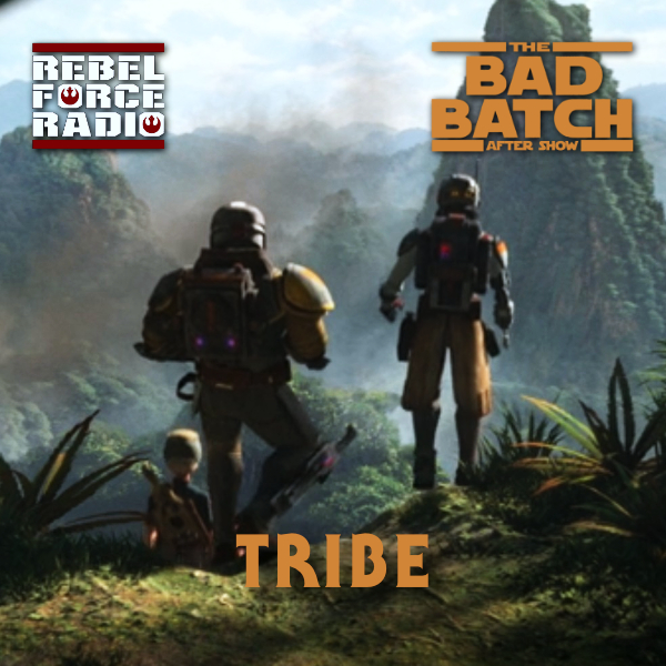 cover of episode THE BAD BATCH After Show: "Tribe"