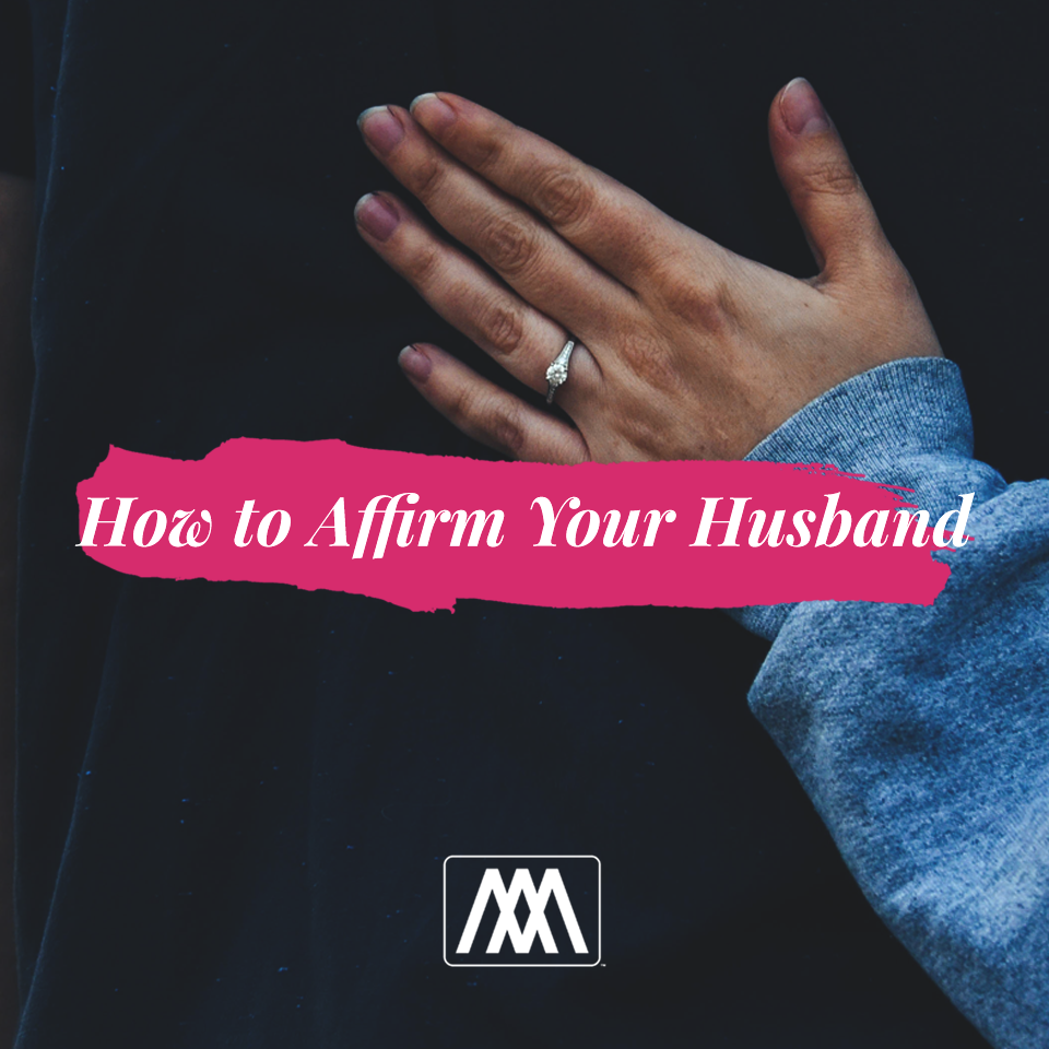 How to Affirm Your Husband | Ep. 219