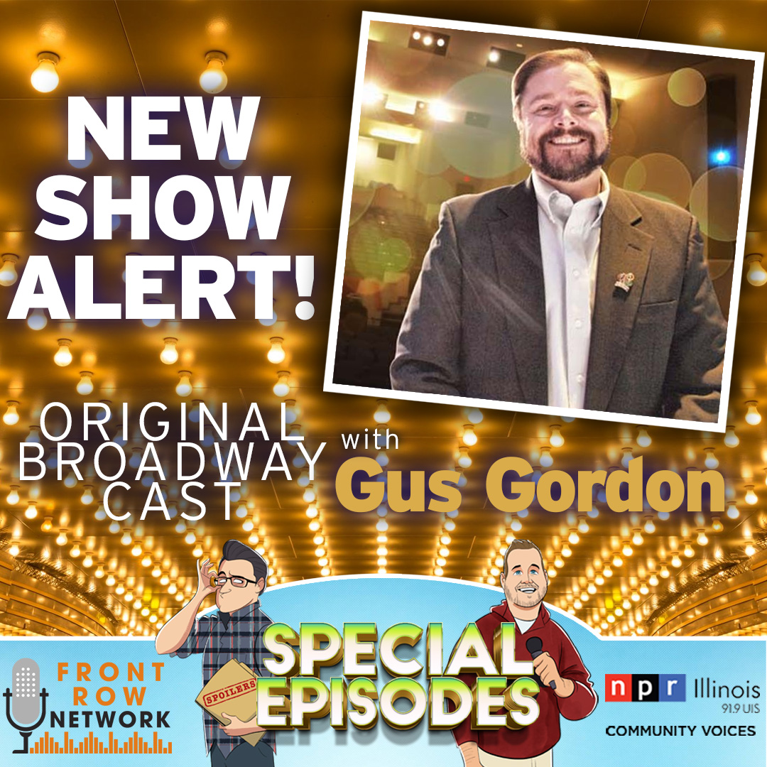 NEW SHOW! Original Broadway Cast with Gus Gordon