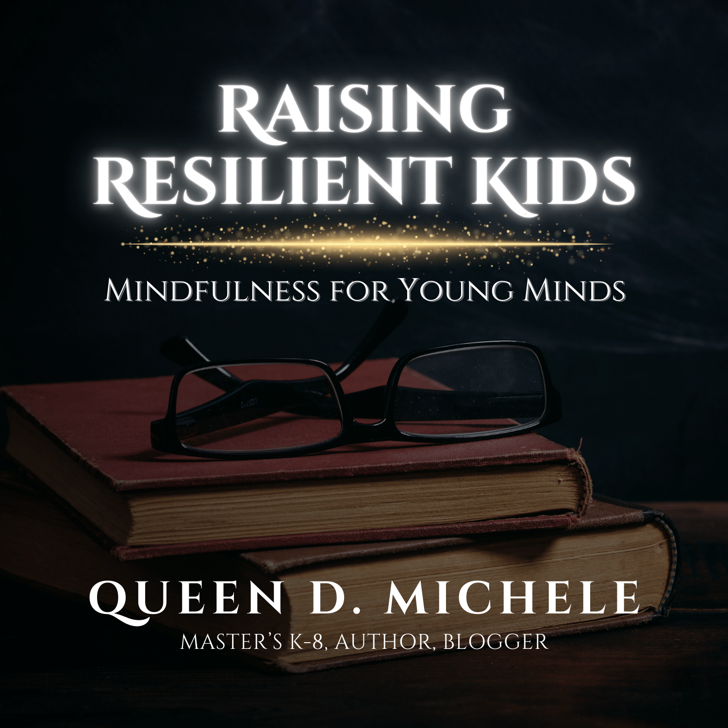 Raising Resilient Kids: Mindfulness for Young Minds