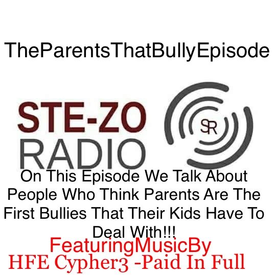 Stezo Radio- TheParentsThatBullyEpisode