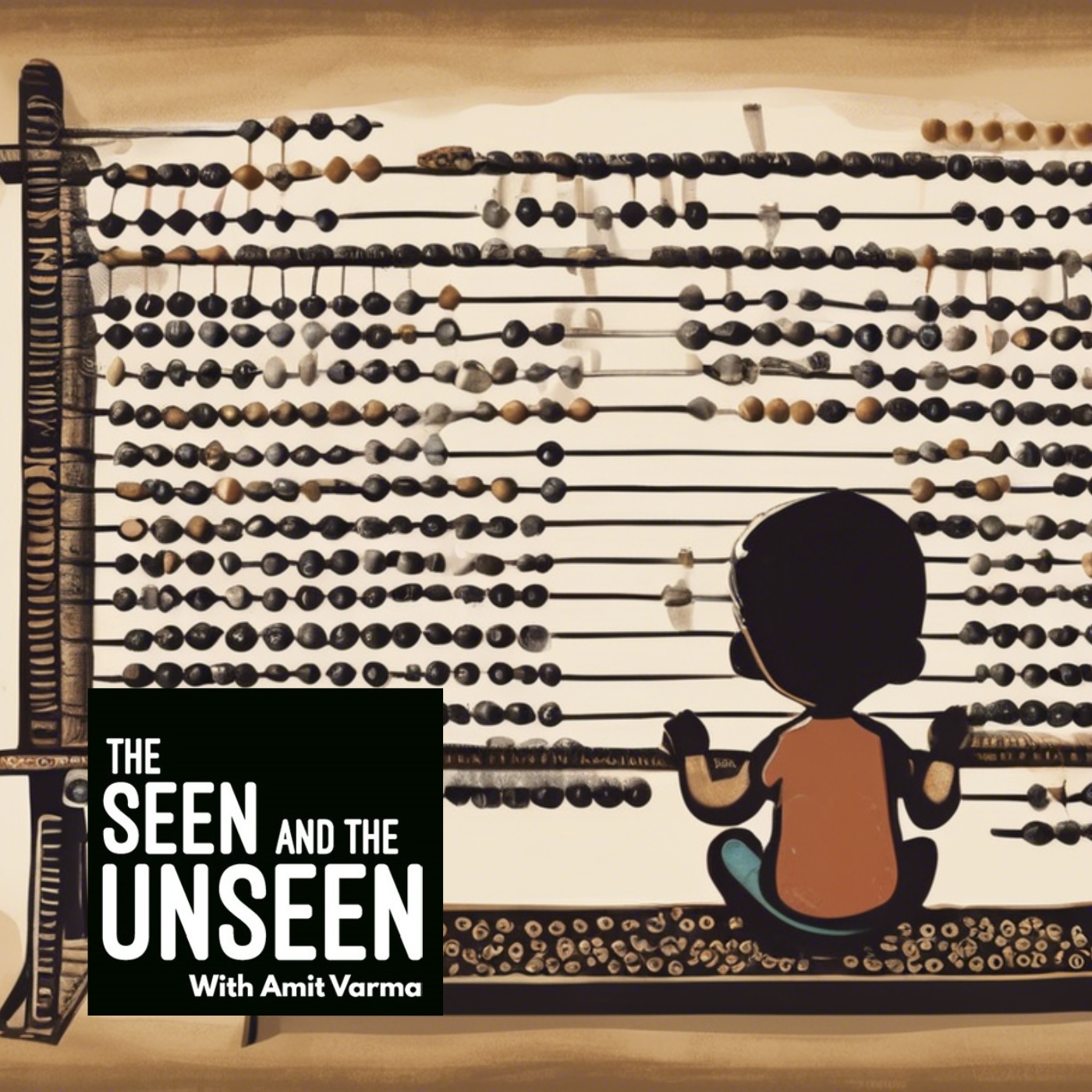 The Seen and the Unseen - hosted by Amit Varma